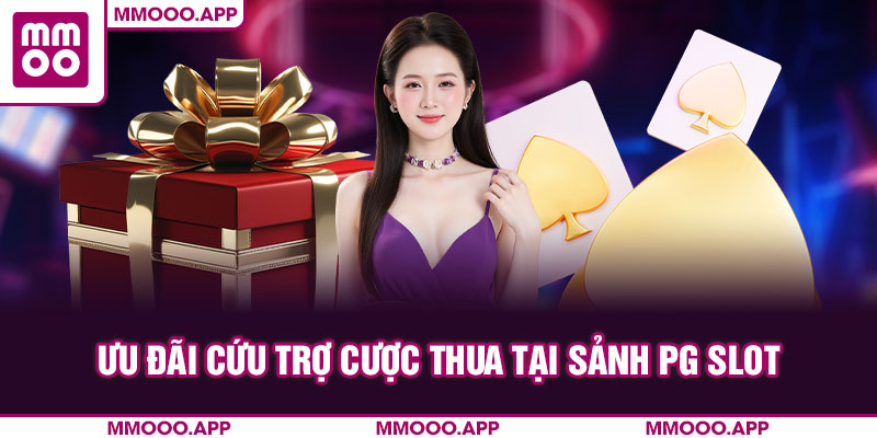 Ưu đãi cứu trợ cược thua tại sảnh PG slot