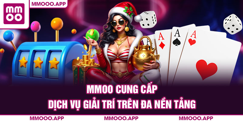MMOO cung cấp dịch vụ giải trí trên đa nền tảng