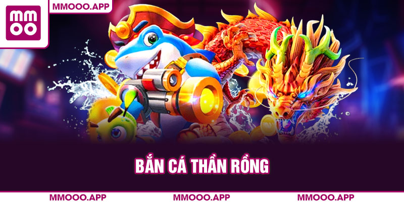 Bắn Cá Thần Rồng