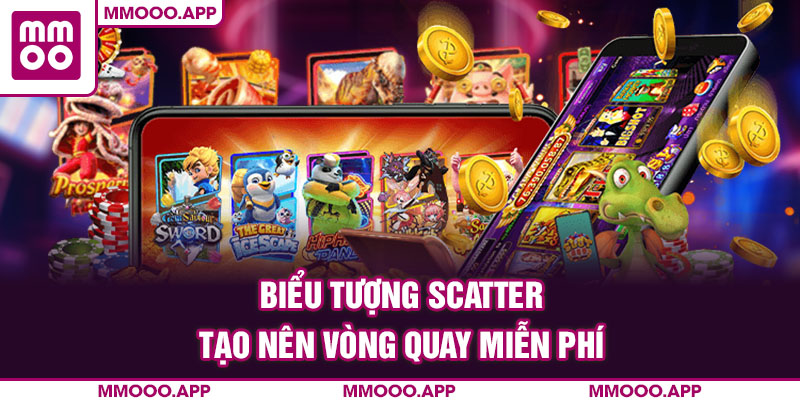 Biểu tượng Scatter tạo nên vòng quay miễn phí