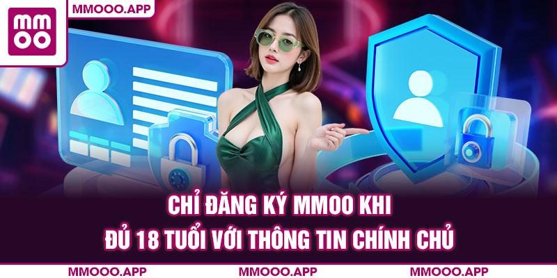 Chỉ đăng ký MMOO khi đủ 18 tuổi với thông tin chính chủ