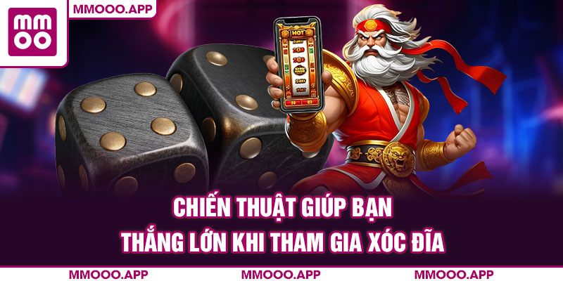 Chiến thuật giúp bạn thắng lớn khi tham gia xóc đĩa