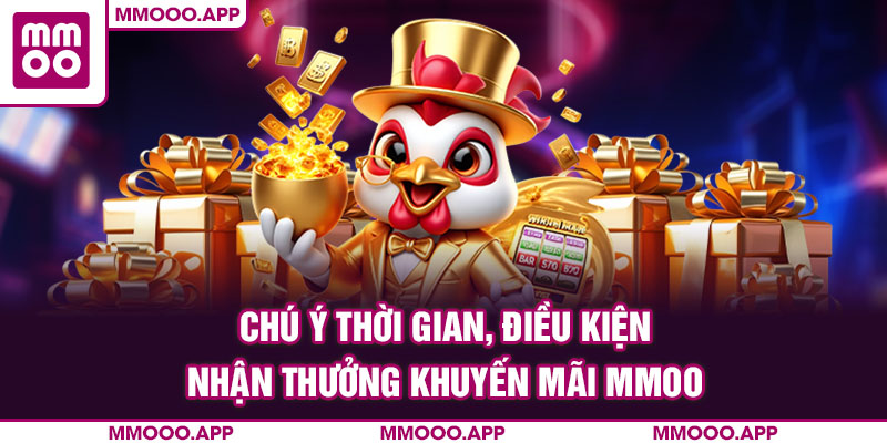 Chú ý thời gian, điều kiện nhận thưởng khuyến mãi MMOO