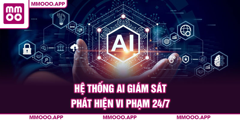 Hệ thống AI giám sát phát hiện vi phạm 24/7