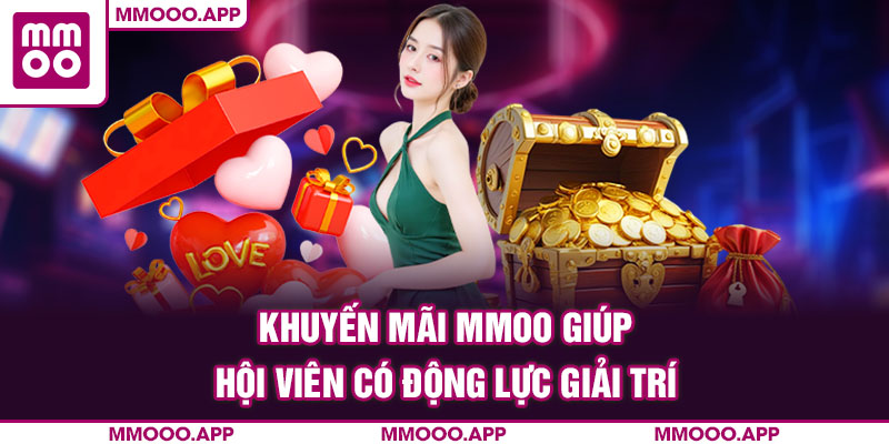 Khuyến mãi MMOO giúp hội viên có động lực giải trí