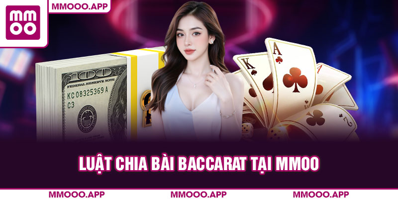 Luật chia bài Baccarat tại MMOO