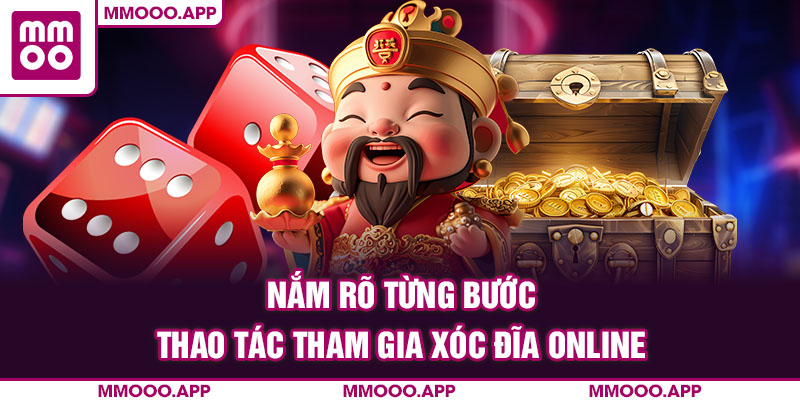 Nắm rõ từng bước thao tác tham gia xóc đĩa online