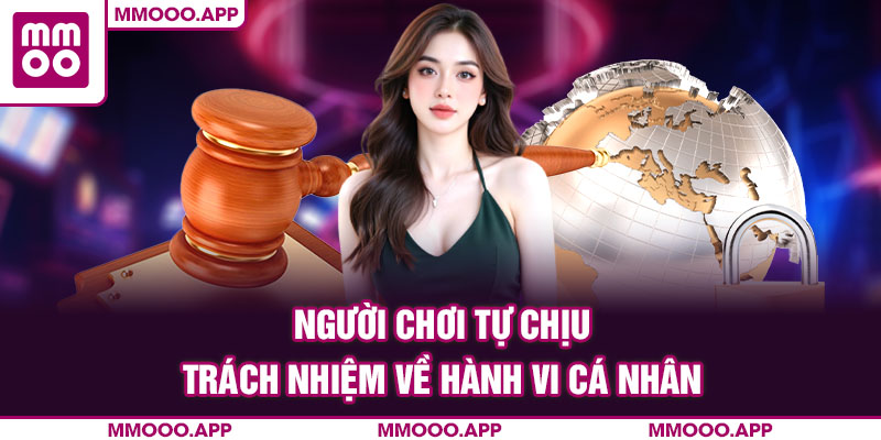 Người chơi tự chịu trách nhiệm về hành vi cá nhân