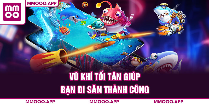 Vũ khí tối tân giúp bạn đi săn thành công